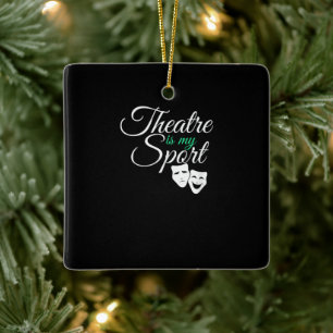 Theatre Is My Sport Tee Musical Theatre Actor Ceramic Ornament