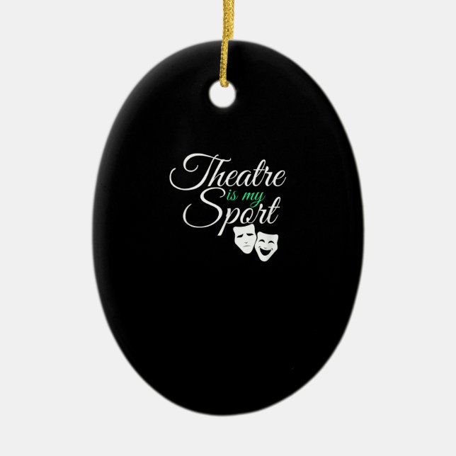 Theatre Is My Sport Tee Musical Theatre Actor Ceramic Ornament (Front)