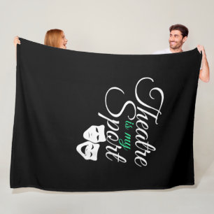 Theatre Is My Sport Tee Musical Theatre Actor Fleece Blanket