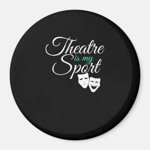 Theatre Is My Sport Tee Musical Theatre Actor Magnet