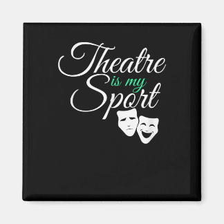 Theatre Is My Sport Tee Musical Theatre Actor Magnet