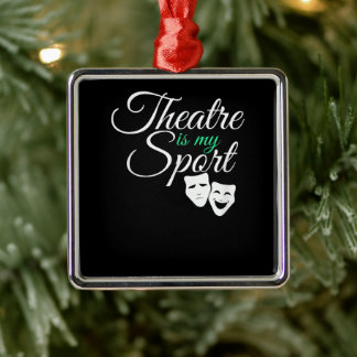 Theatre Is My Sport Tee Musical Theatre Actor Metal Ornament