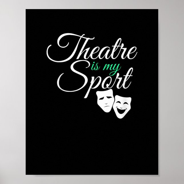Theatre Is My Sport Tee Musical Theatre Actor Poster (Front)