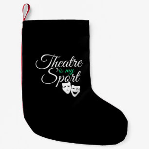 Theatre Is My Sport Tee Musical Theatre Actor Small Christmas Stocking