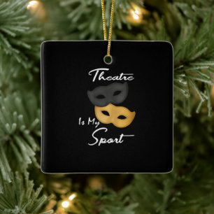 Theatre Is My Sport   Theatre Lover Gift Ceramic Ornament