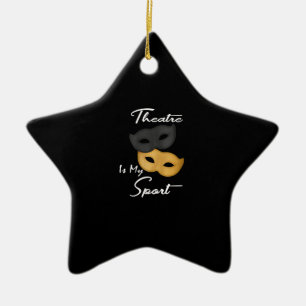 Theatre Is My Sport   Theatre Lover Gift Ceramic Ornament