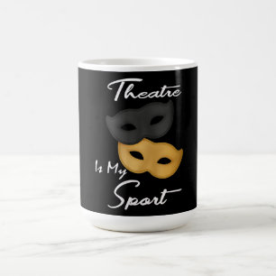 Theatre Is My Sport Theatre Lover Gift Coffee Mug