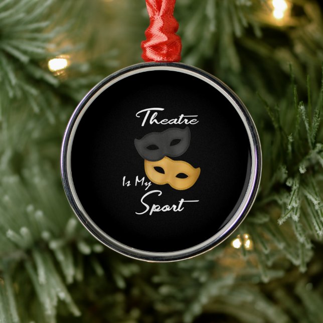 Theatre Is My Sport | Theatre Lover Gift Metal Ornament (Tree)