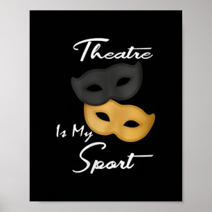 Theatre Is My Sport   Theatre Lover Gift Poster