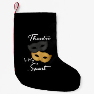 Theatre Is My Sport   Theatre Lover Gift Small Christmas Stocking