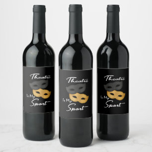 Theatre Is My Sport   Theatre Lover Gift Wine Label