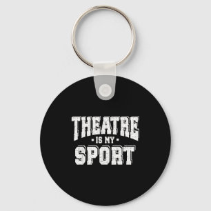 Theatre Is My Srt  Key Ring
