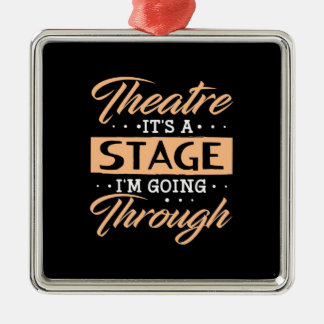 Theatre It Is A Stage Actor Are Going Through Metal Ornament