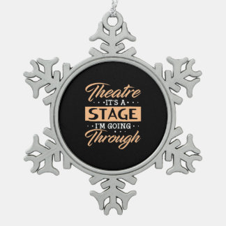 Theatre It Is A Stage Actor Are Going Through Snowflake Pewter Christmas Ornament
