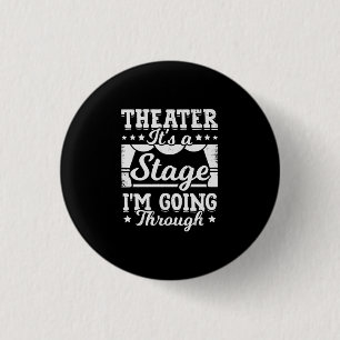 Theatre It Is A Stage I Am Going Through 3 Cm Round Badge
