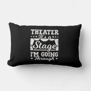 Theatre It Is A Stage I Am Going Through Lumbar Cushion