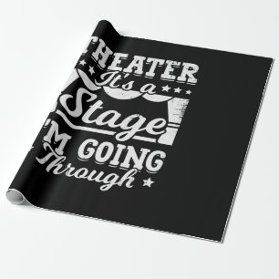 Theatre It Is A Stage I Am Going Through Wrapping Paper