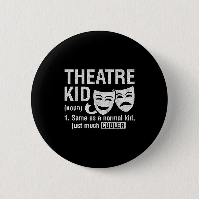 Theatre Kid Definition Lover Actor Musical Theater 6 Cm Round Badge (Front)
