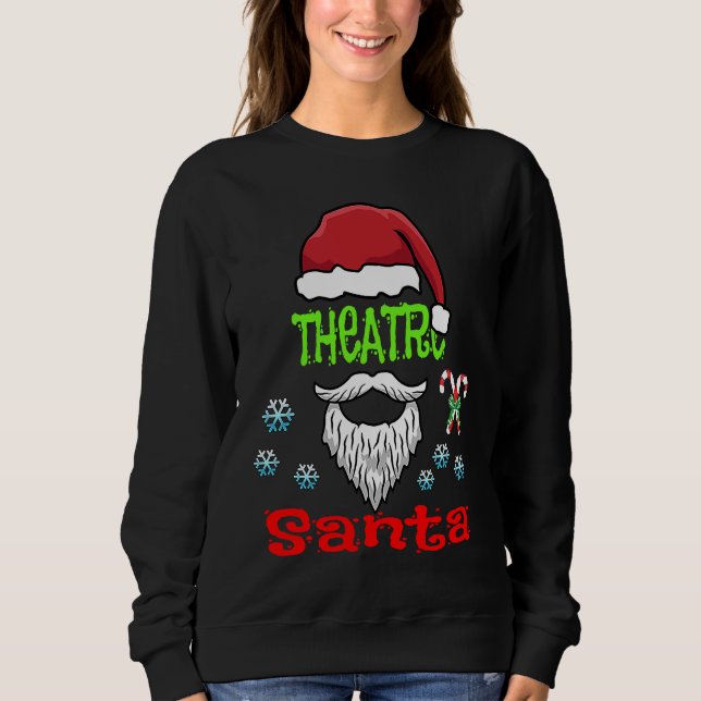 Theatre Lazy Christmas Costume  Be a Theatre Santa Sweatshirt (Front)