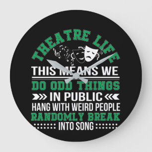 Theatre Life Do Odd Things In Public Large Clock