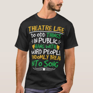 Theatre Life Musical Theatre Thespian Drama Acting T-Shirt