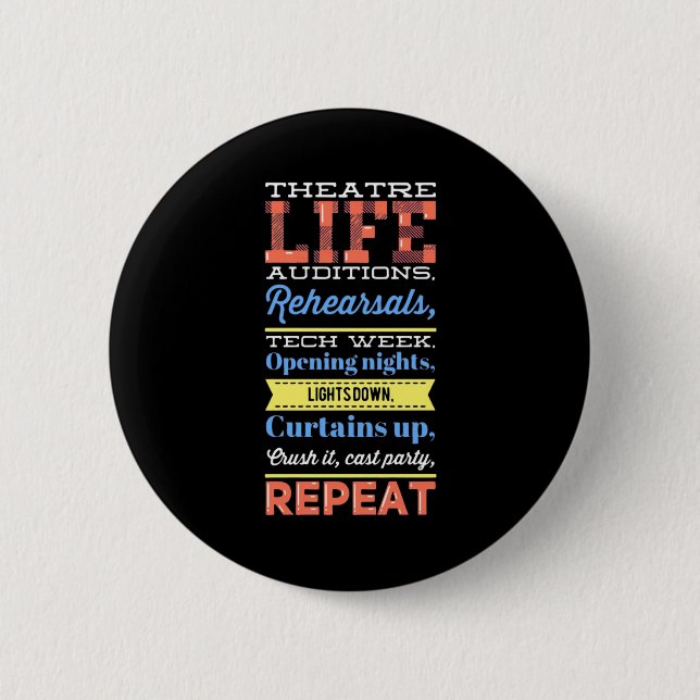 Theatre Life Repeat 6 Cm Round Badge (Front)