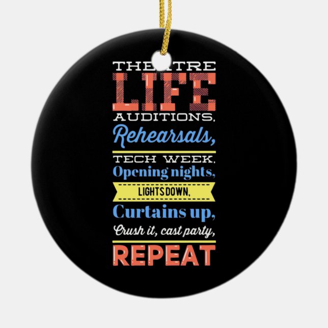 Theatre Life Repeat Ceramic Ornament (Front)