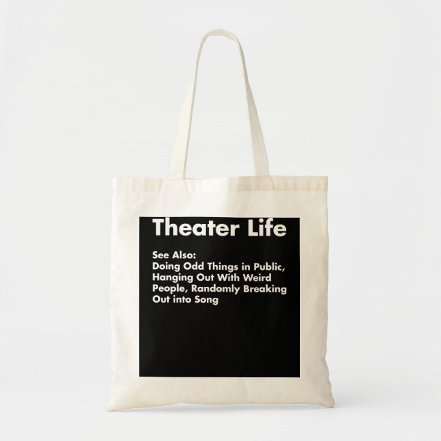 Theatre Life Shirt, Funny Drama Actor Actress Gift Tote Bag (Front)