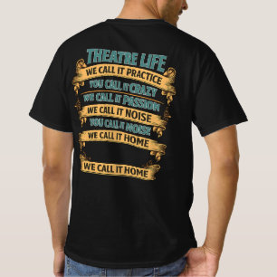 Theatre Life – We Call It Practice You Call It Cra T-Shirt