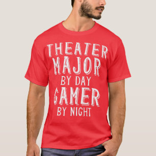 Theatre Major By Day Gamer By Night Acting Student T-Shirt