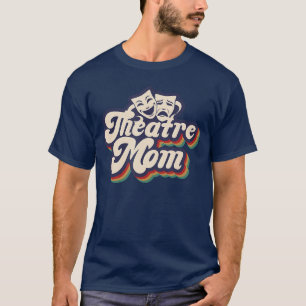 Theatre Mom Retroheatre Actress Momheater Mother b T-Shirt