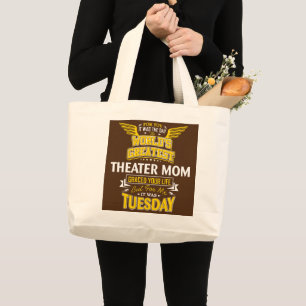 Theatre Mum Idea Funny Worlds Greatest Theatre Large Tote Bag