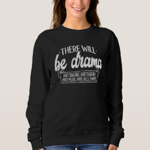 Theatre Musical There Will Be  Drama Actor Christm Sweatshirt