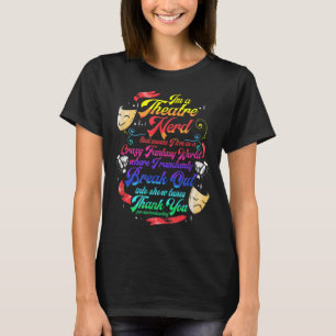 Theatre Nerd Musical Broadway Actor Theater Thespi T-Shirt