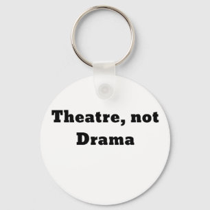 Theatre Not Drama Key Ring