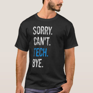 Theatre Stage Techs Technicians Sorry Can't Tech B T-Shirt