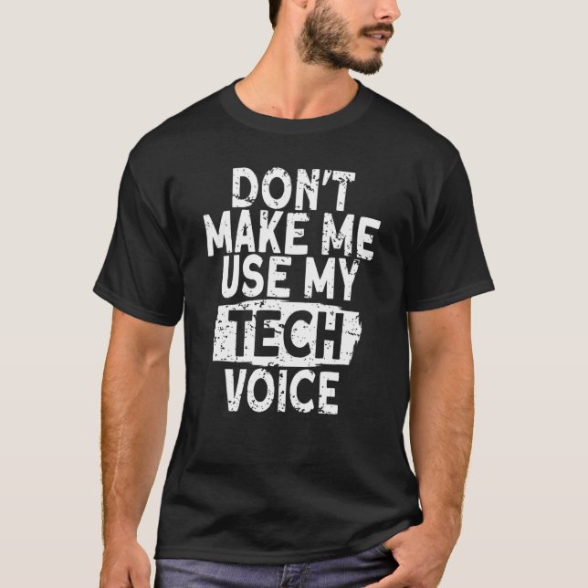 Theatre Tech Crew Dont Make Me Use My Tech Backsta T-Shirt (Front)