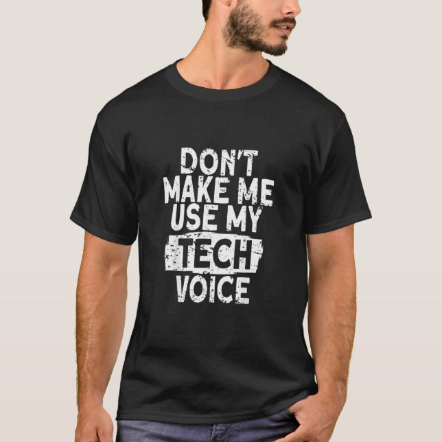 Theatre Tech Crew Dont Make Me Use My Tech Backsta T-Shirt (Front)