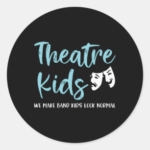 Theatre Theatre Makes Band Look Normal Classic Round Sticker