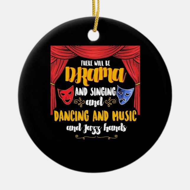 Theatre There will Be Drama Ceramic Ornament (Front)