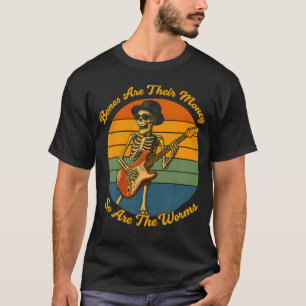 Their Bones Are Their Money I Think You Should Lea T-Shirt