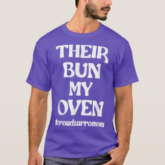 Their Bun My Oven Surrogacy Surrogate Mother  T-Shirt