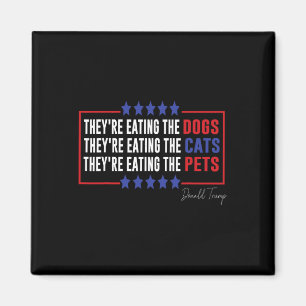 Their Eating The Dogs Their Eating The Cats Eating Magnet