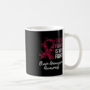 Their Fight Is My Fight Brain Aneurysm Awareness  Coffee Mug