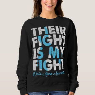 Their Fight Is My Fight Child Abuse Awareness For  Sweatshirt