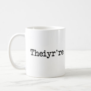 Theiyr're Their There They're Grammer Typo Coffee Mug