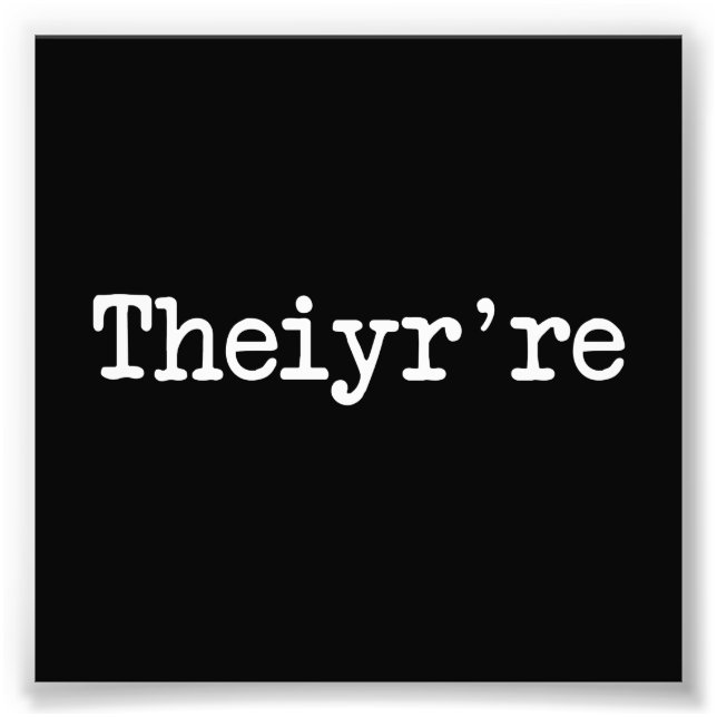 Theiyr're Their There They're Grammer Typo Photo Print (Front)