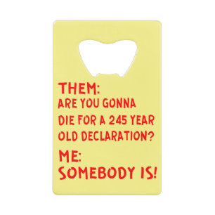 Them: Are You Gonna Die For A 245 Year Old Declara
