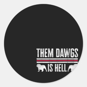 Them Dawgs Is Hell Classic Round Sticker