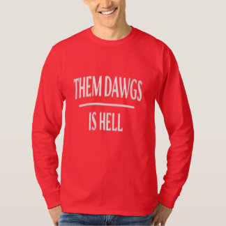 THEM DAWGS IS HELL T-shirt